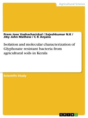 cover image of Isolation and molecular characterization of Glyphosate resistant bacteria from agricultural soils in Kerala